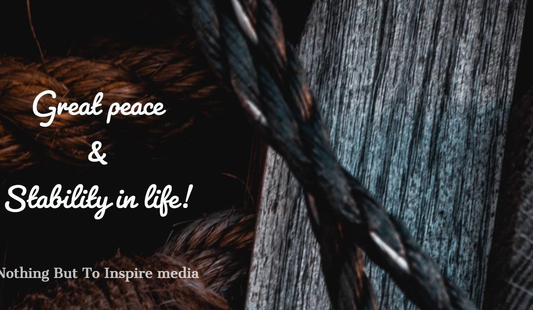 Great Peace & Stability in Life!