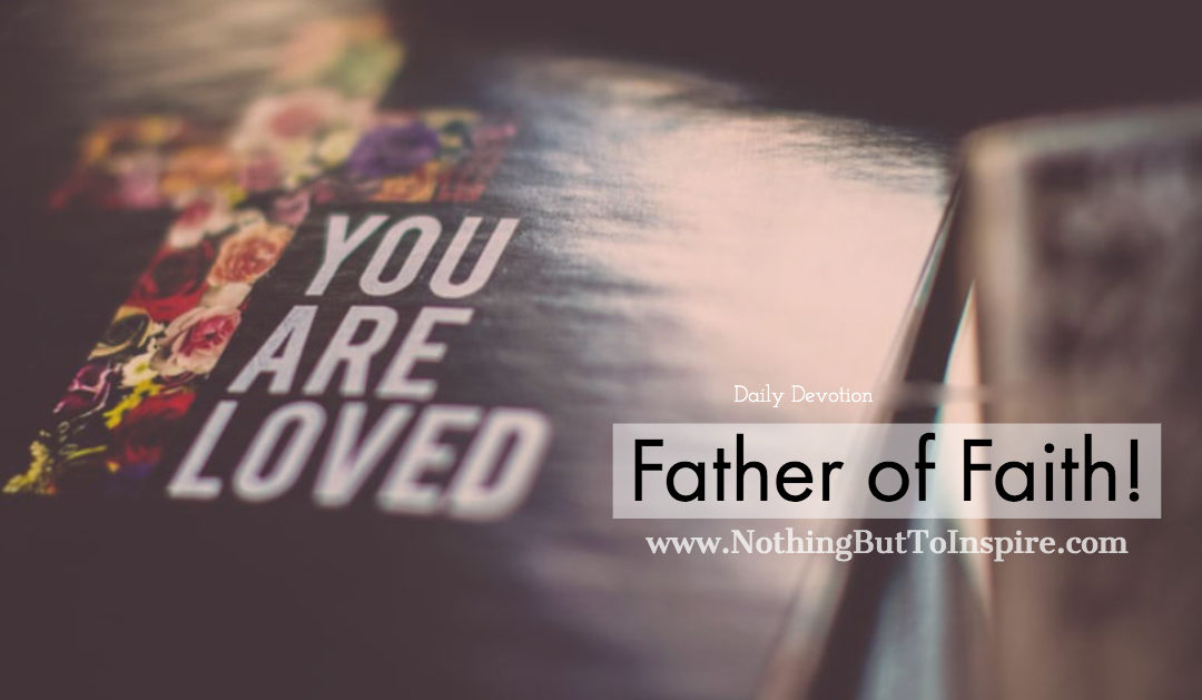 Father of Faith!