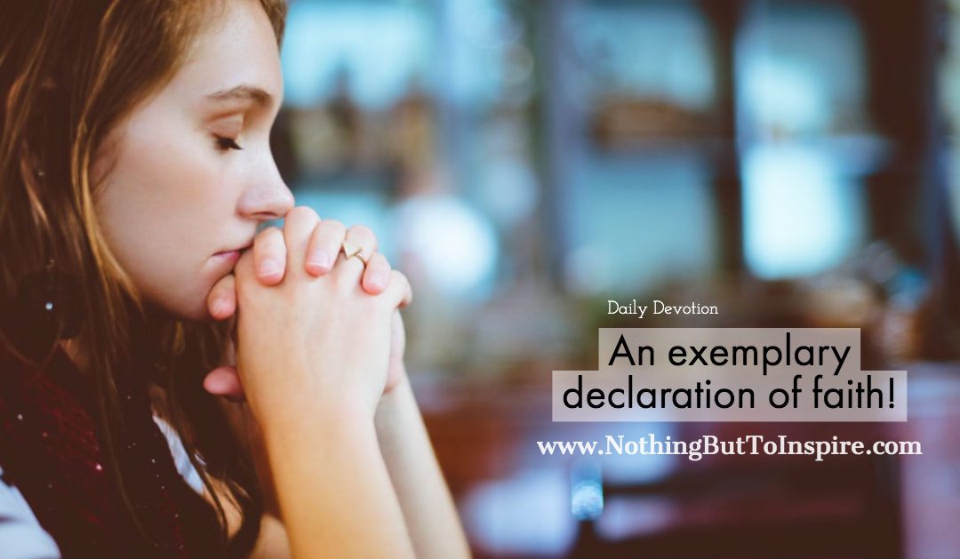 An exemplary declaration of faith!