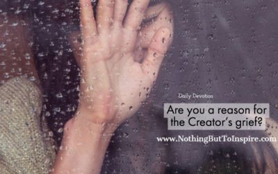 Are you a reason for the Creator’s grief?