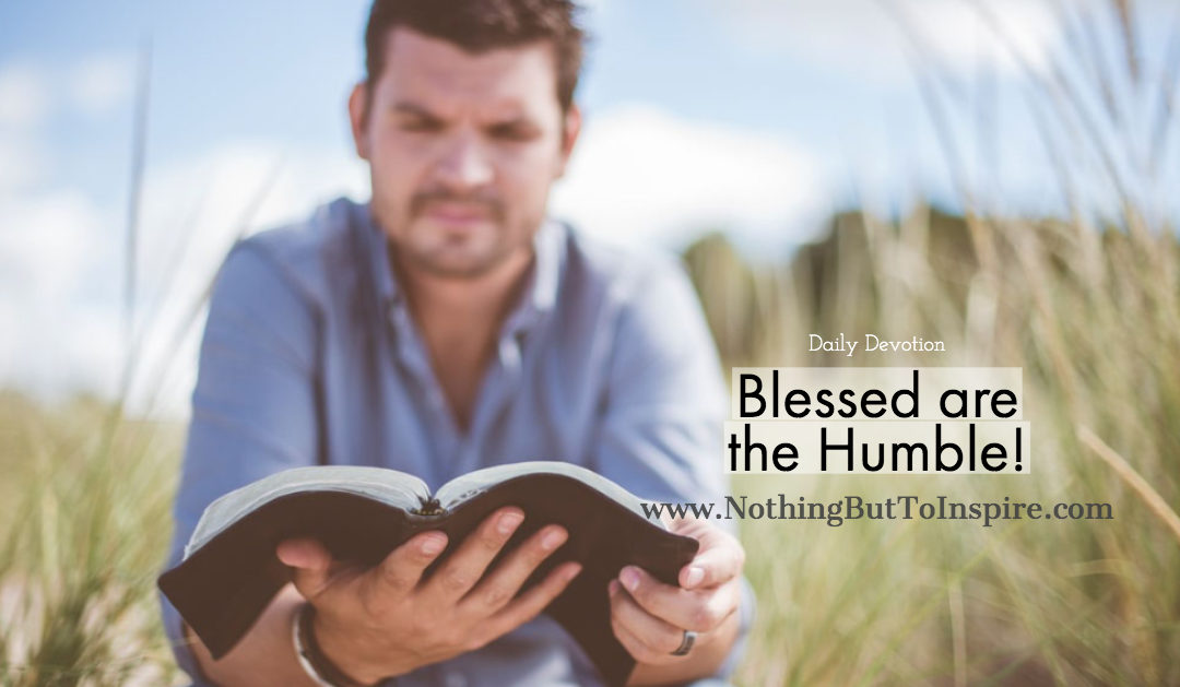 Blessed are the Humble!