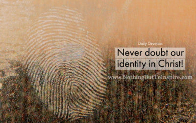 Never doubt our identity in Christ!