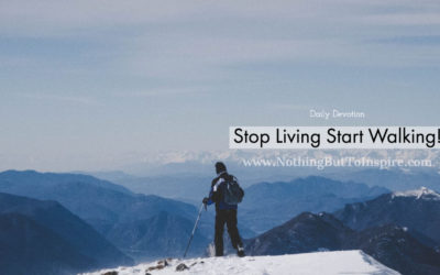Stop Living Start Walking!