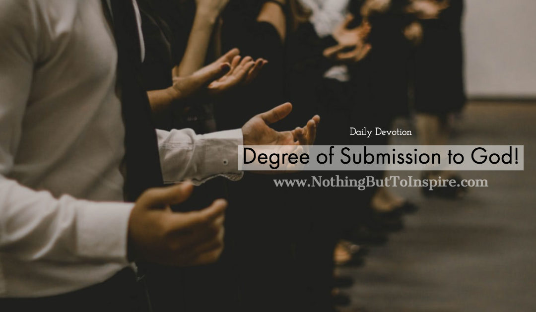 Degree of Submission to God!