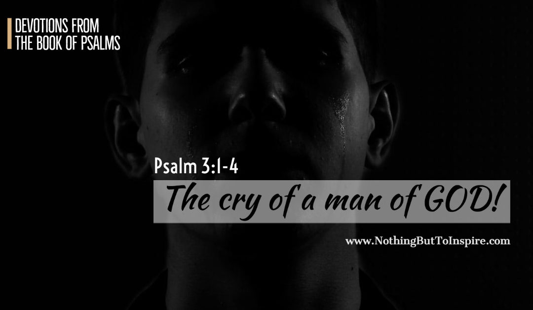 Psalm 3:1-4 | The cry of a man of GOD!