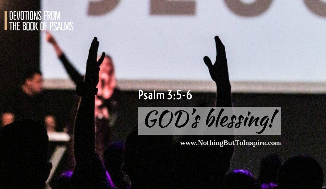 Psalm 3:5-6 | GOD’s blessing!