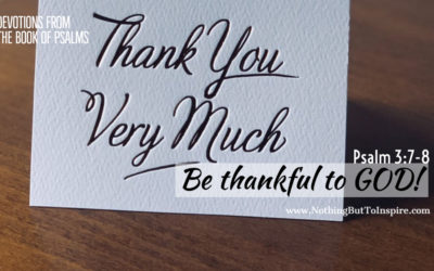 Psalm 3:7-8 | Be thankful to GOD!