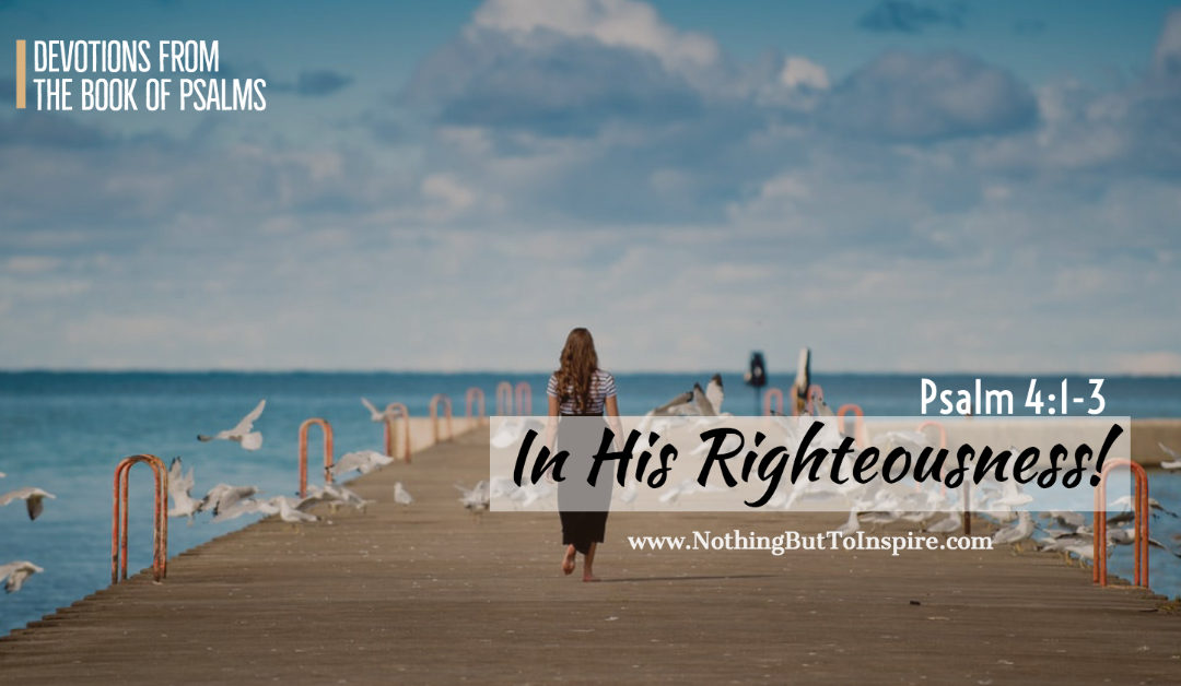 Psalm 4:1-3 | In His Righteousness