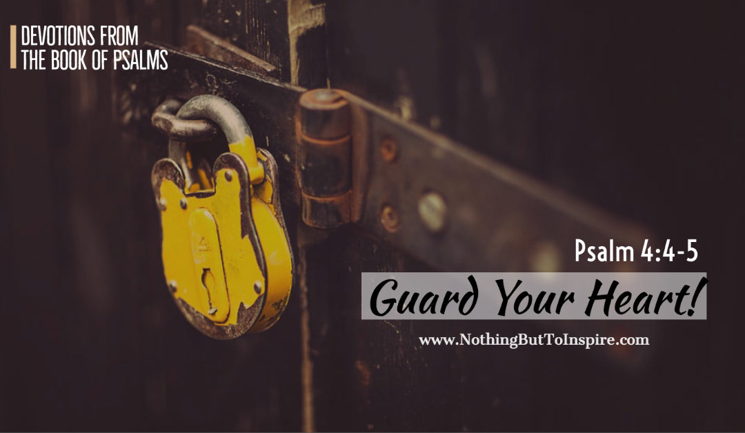 Psalm 4:4-5 | Guard Your Heart
