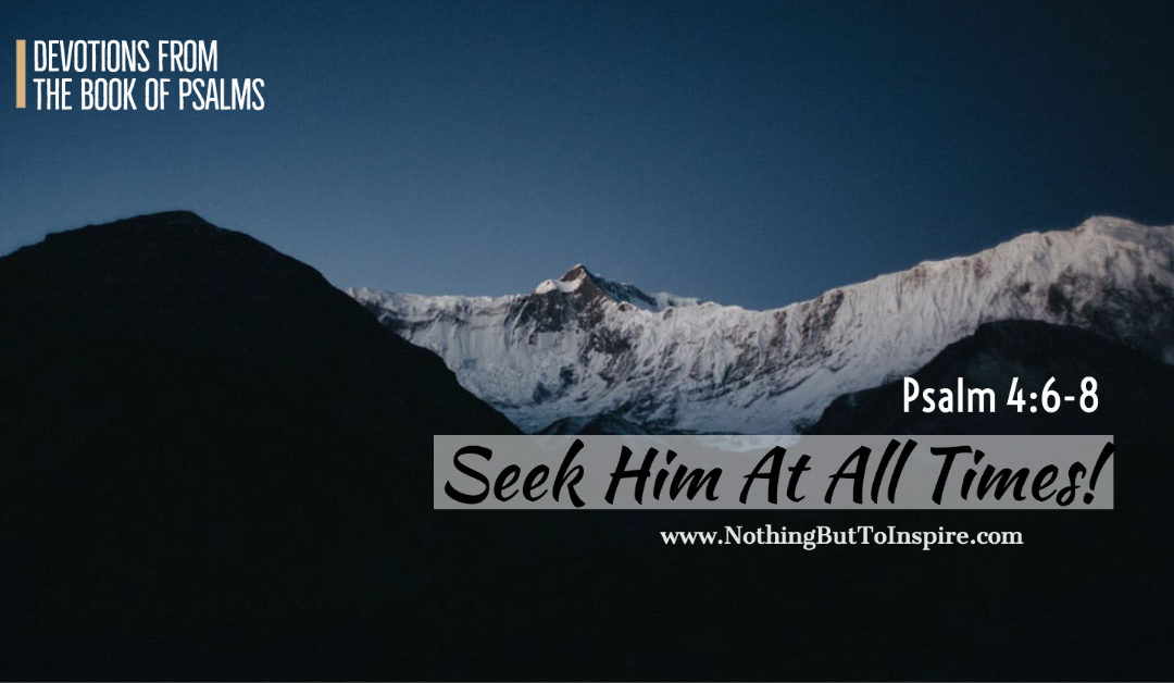 Psalm 4:6-8 | Seek Him At All Times