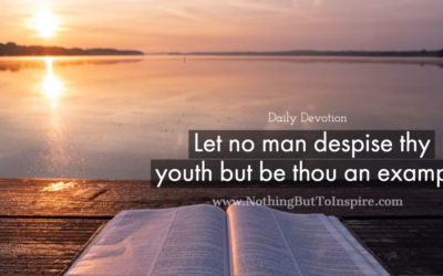 Let no man despise thy youth but be thou an example