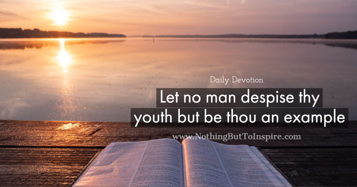 Let no man despise thy youth but be thou an example