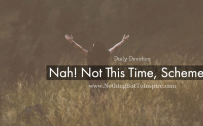 Nah! Not This Time, Schemer!!