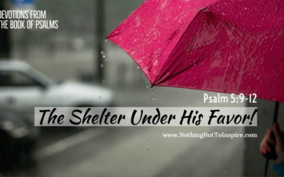 Psalm 5: 9-12 | The Shelter Under His Favor!