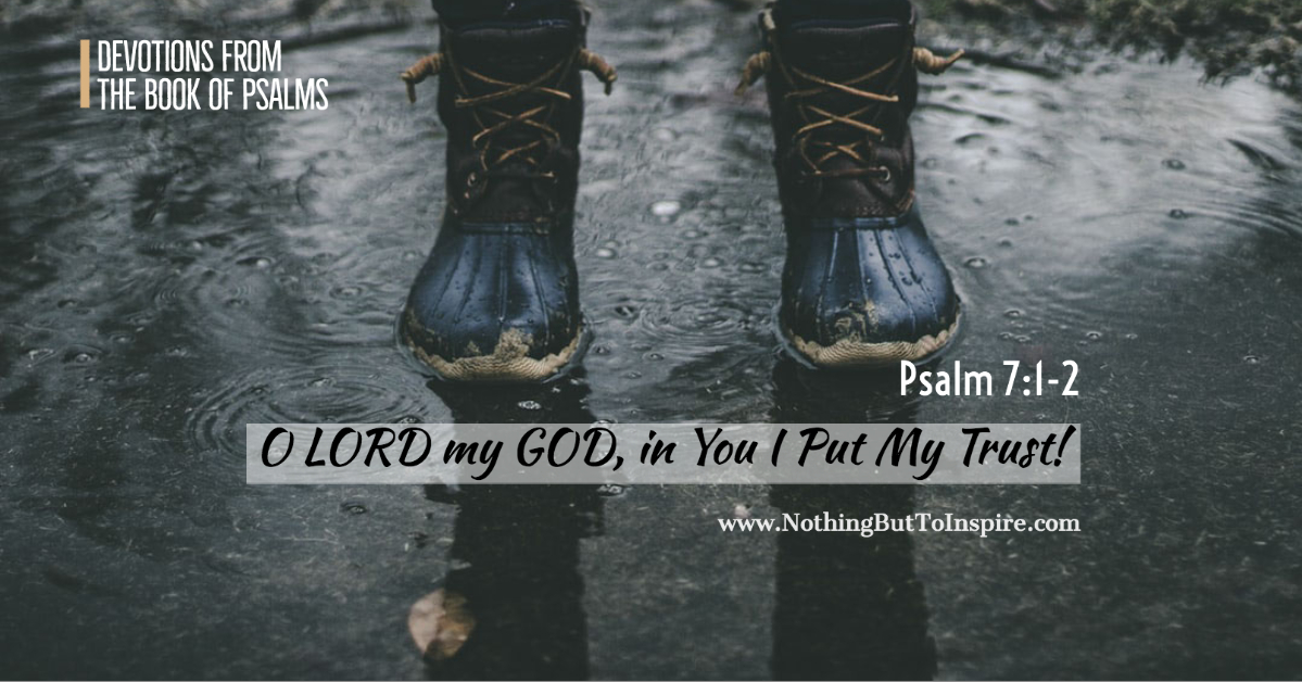 Psalm 7:1-2 | O LORD my GOD, in You I Put My Trust!