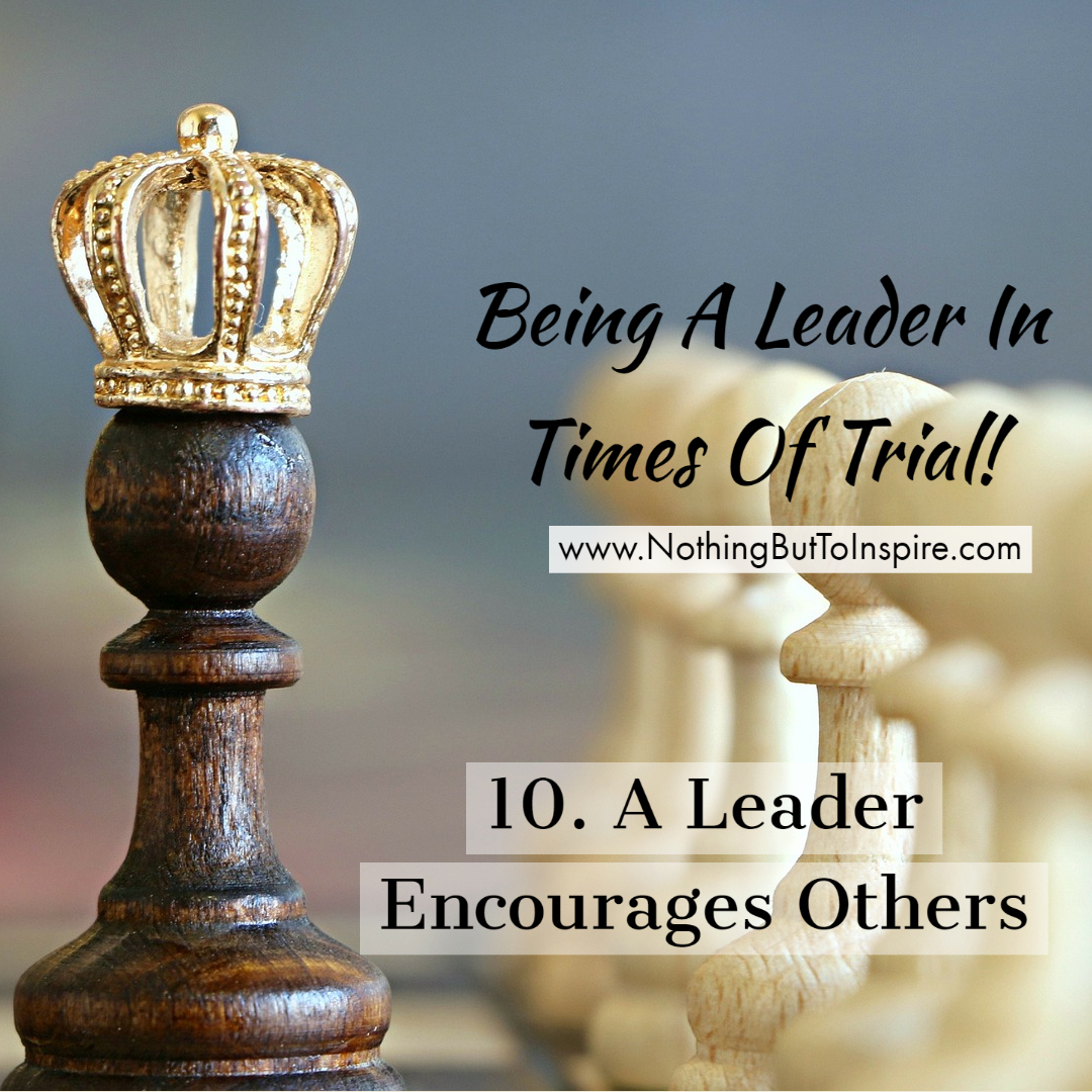10. A Leader Encourages Others