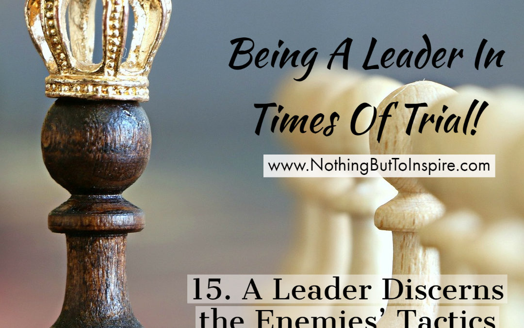 15. A Leader Discerns the Enemies’ Tactics – Part-1