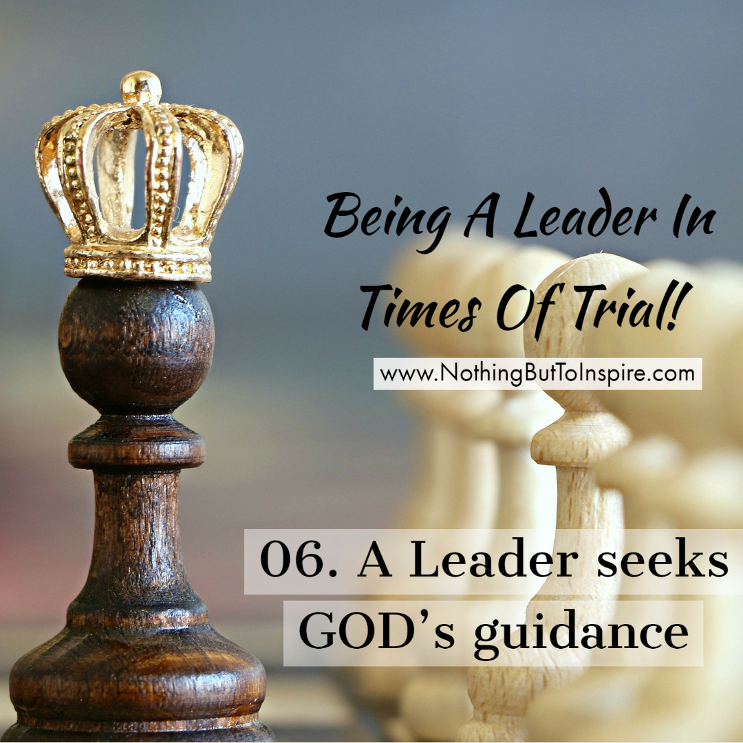 06. A Leader seeks GOD’s guidance