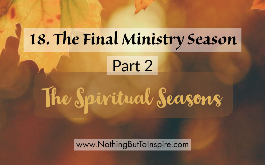 18. The Final Ministry Season- Part 2
