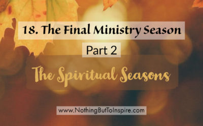 18. The Final Ministry Season- Part 2