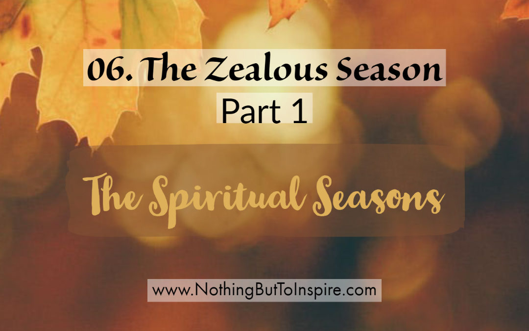 06. The Zealous Season- Part 1