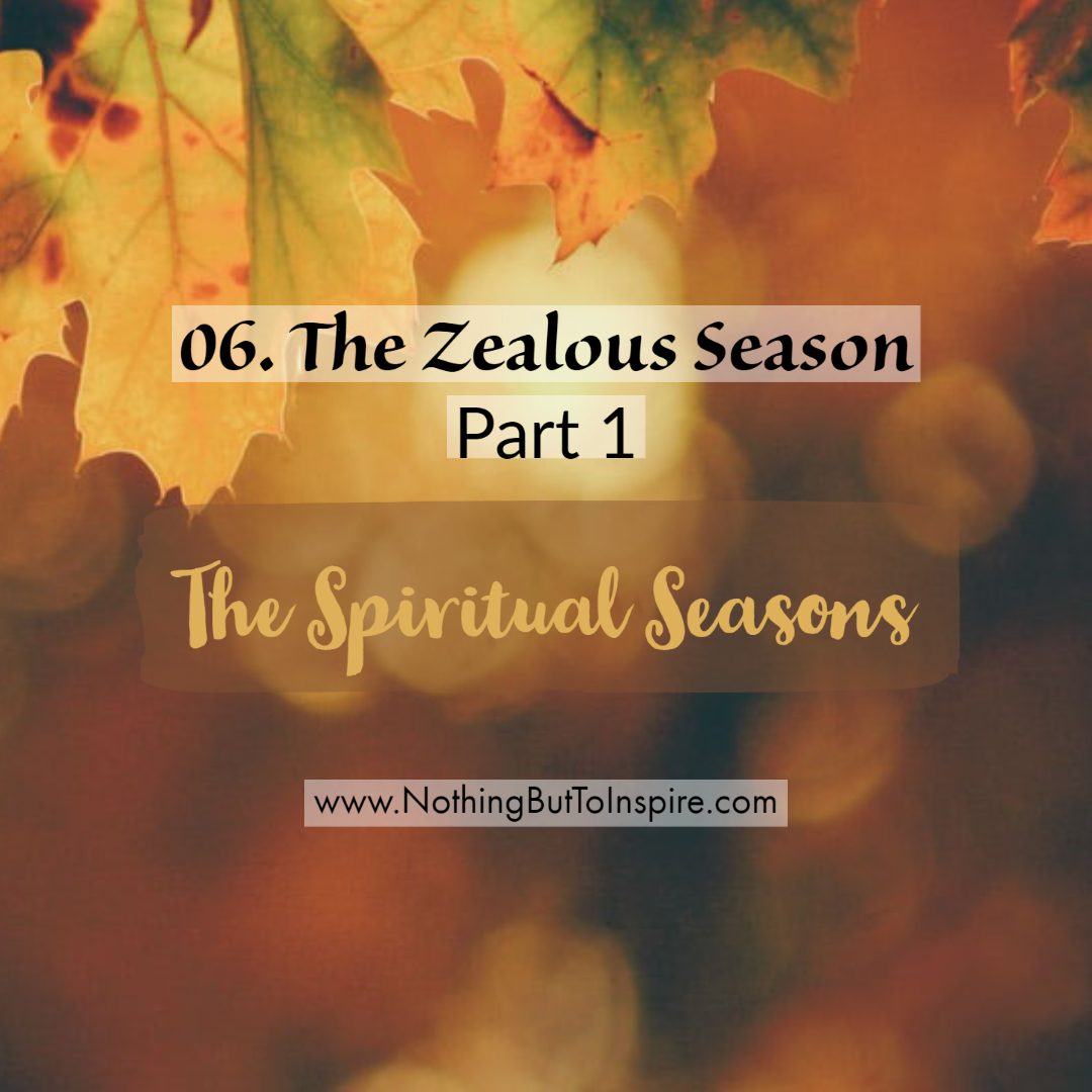 06. The Zealous Season- Part 1