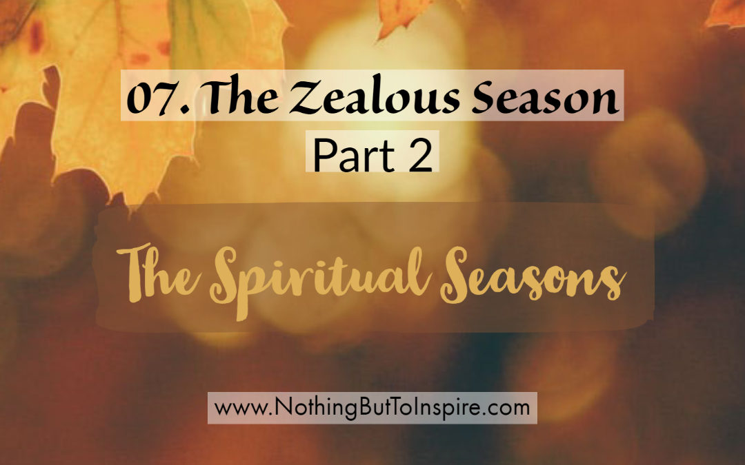 07. The Zealous Season- Part 2