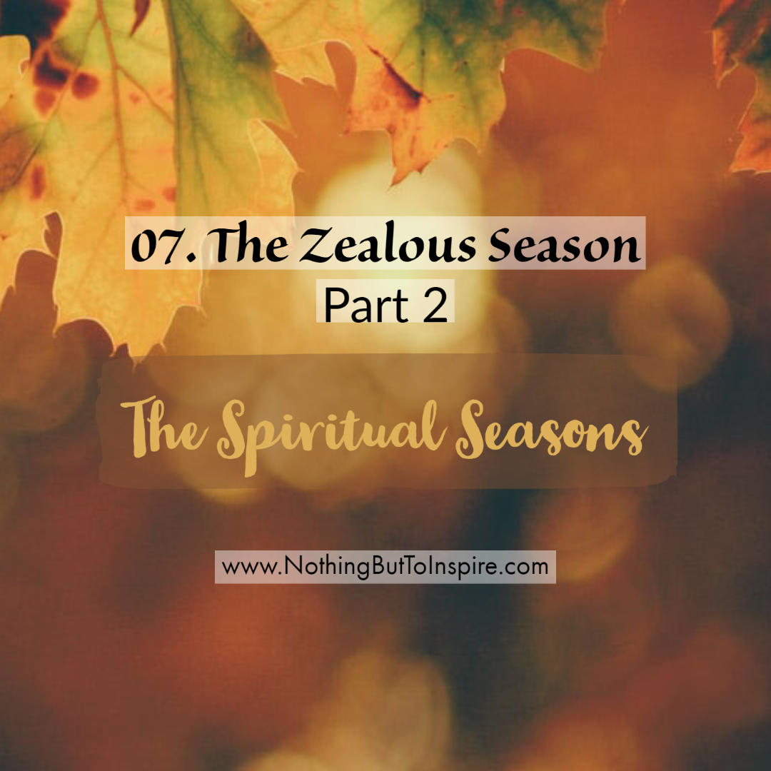 07. The Zealous Season- Part 2