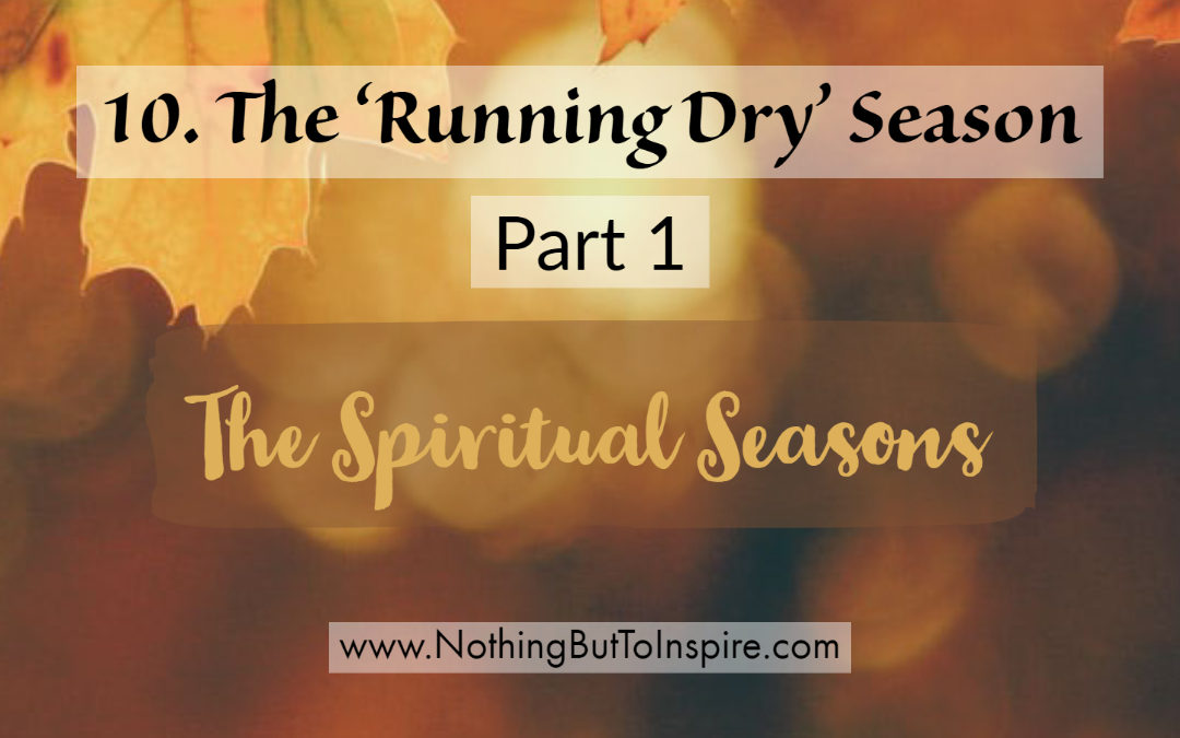 10. The ‘Running Dry’ Season- Part 1