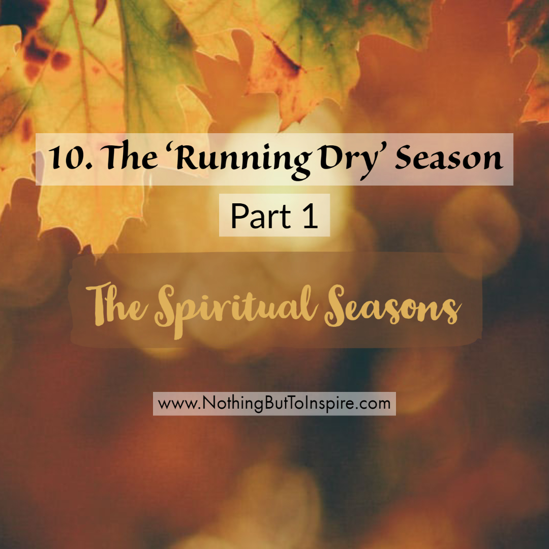 10. The ‘Running Dry’ Season- Part 1