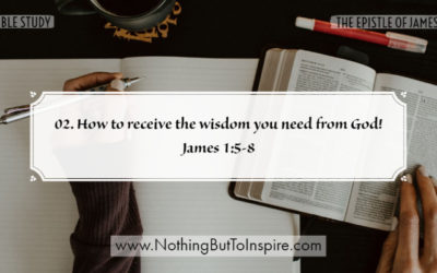02. How to receive the wisdom you need from God! James 1:5-8