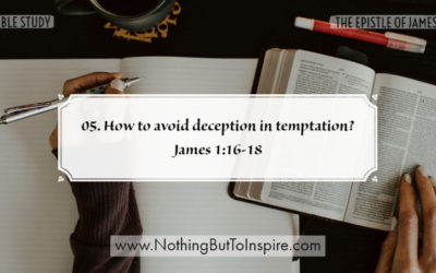 05. How to avoid deception in temptation? James 1:16-18