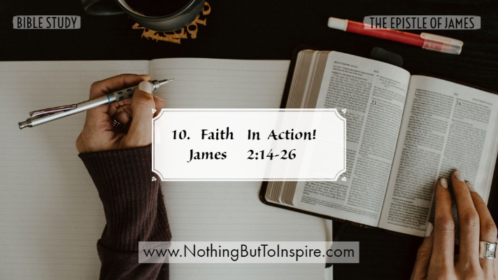 10. Faith In Action! James 2:14-26