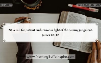 20. A call for patient endurance in light of the coming judgment. James 5:7-12