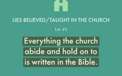 Lie #1: Everything the church abide and hold on to is written in the Bible