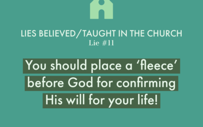 Lie #11: You should place a ‘fleece’ before God for confirming HIs will for your life!