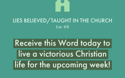 Lie #8: Receive the Word today to live a victorious Christian life for the upcoming week!