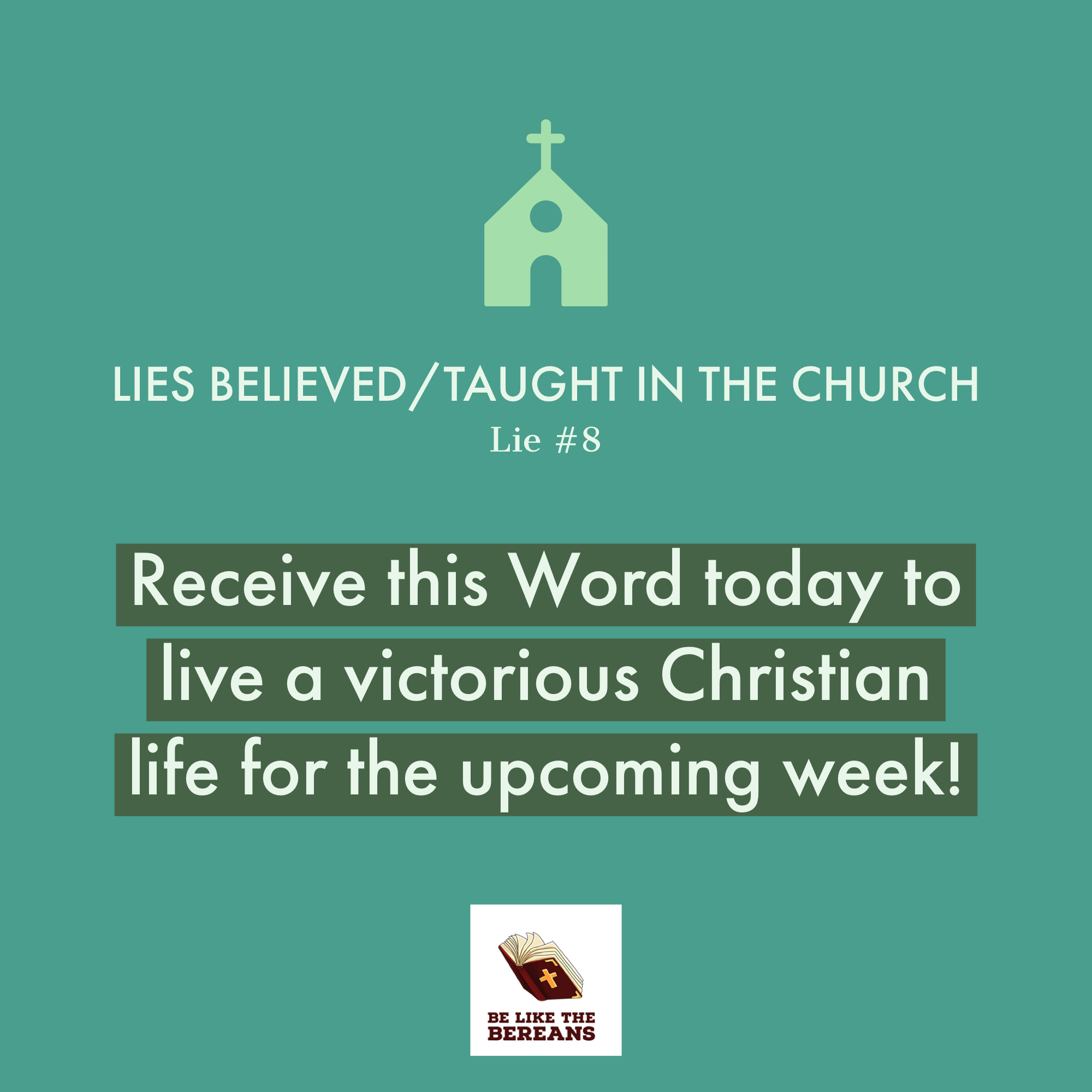 Lie #8: Receive the Word today to live a victorious Christian life for the upcoming week!