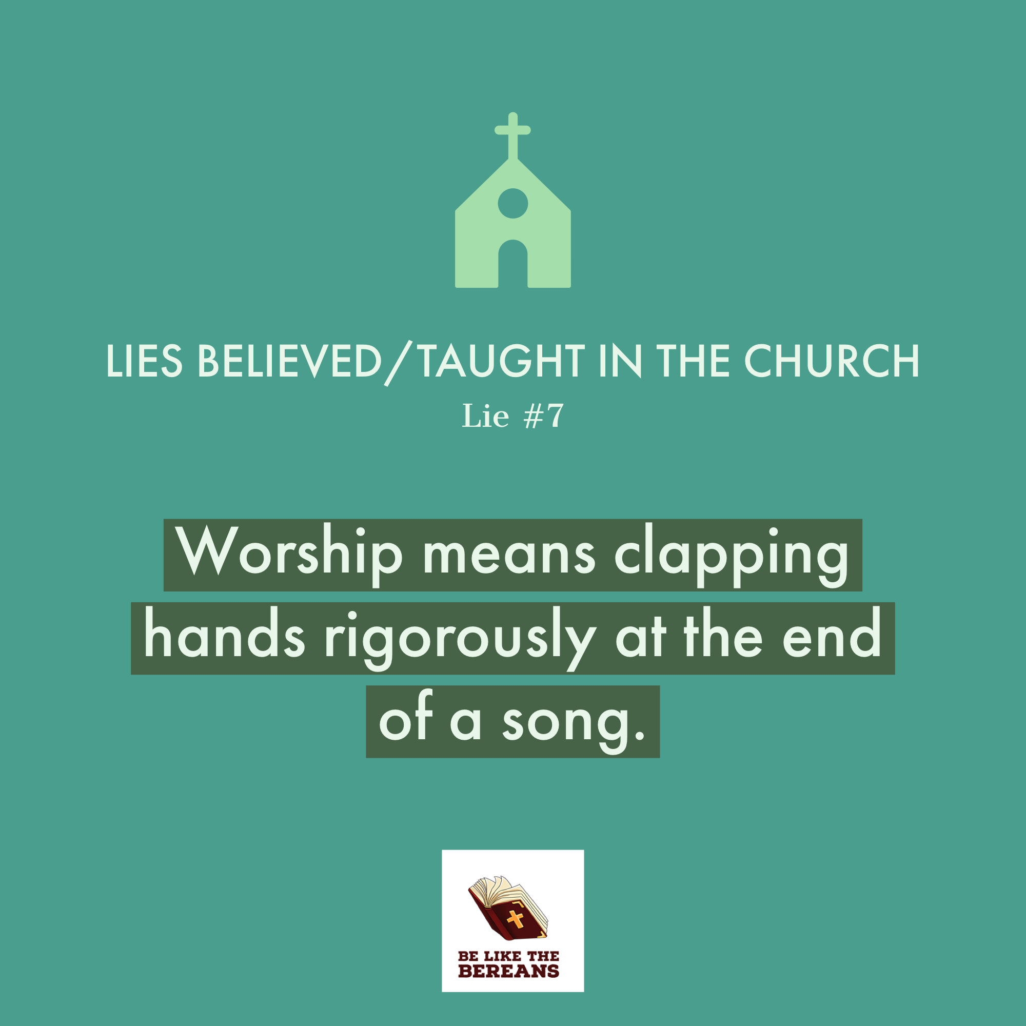 Lie #7: Worship means clapping hands rigorously at the end of the song!