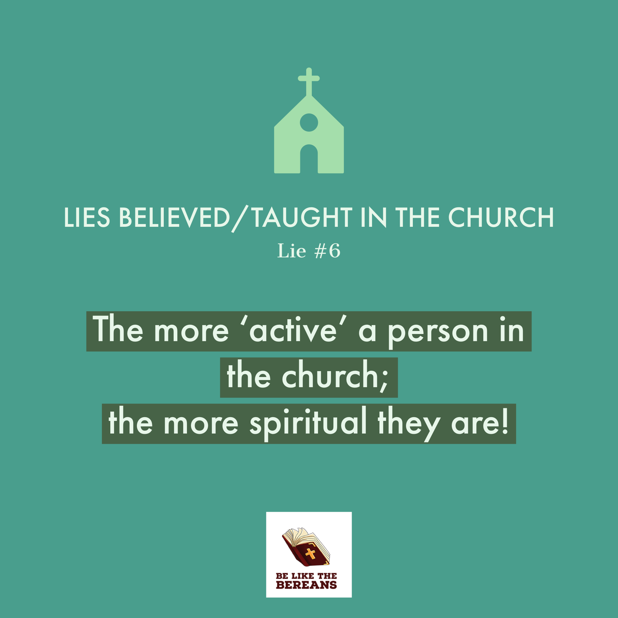 Lie #6: The more ‘active’ a person in the church; the more spiritual they are!