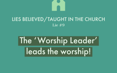 Lie #9: The worship leader leads the worship!