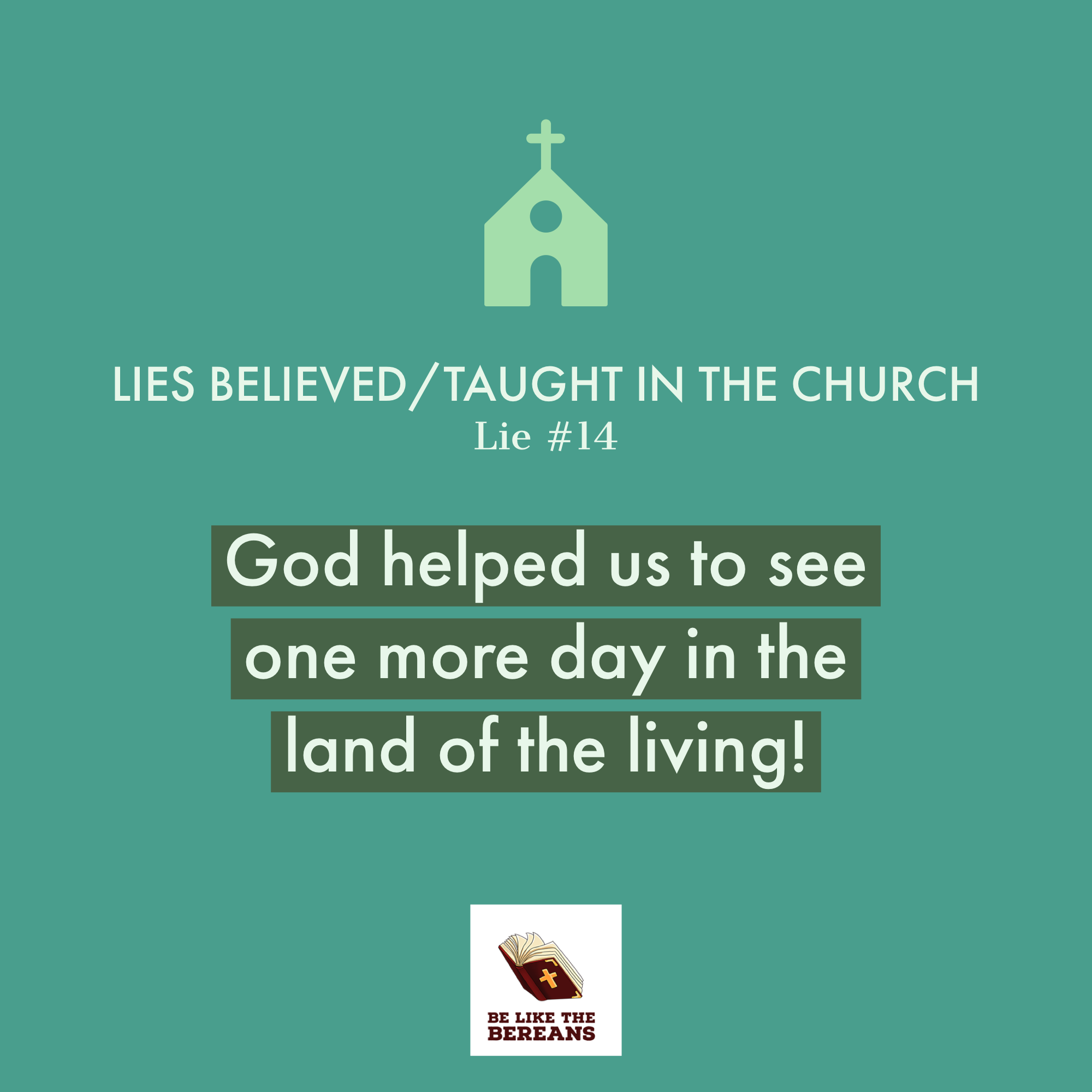 Lie #14: God helped us to see one more day in the land of the living!