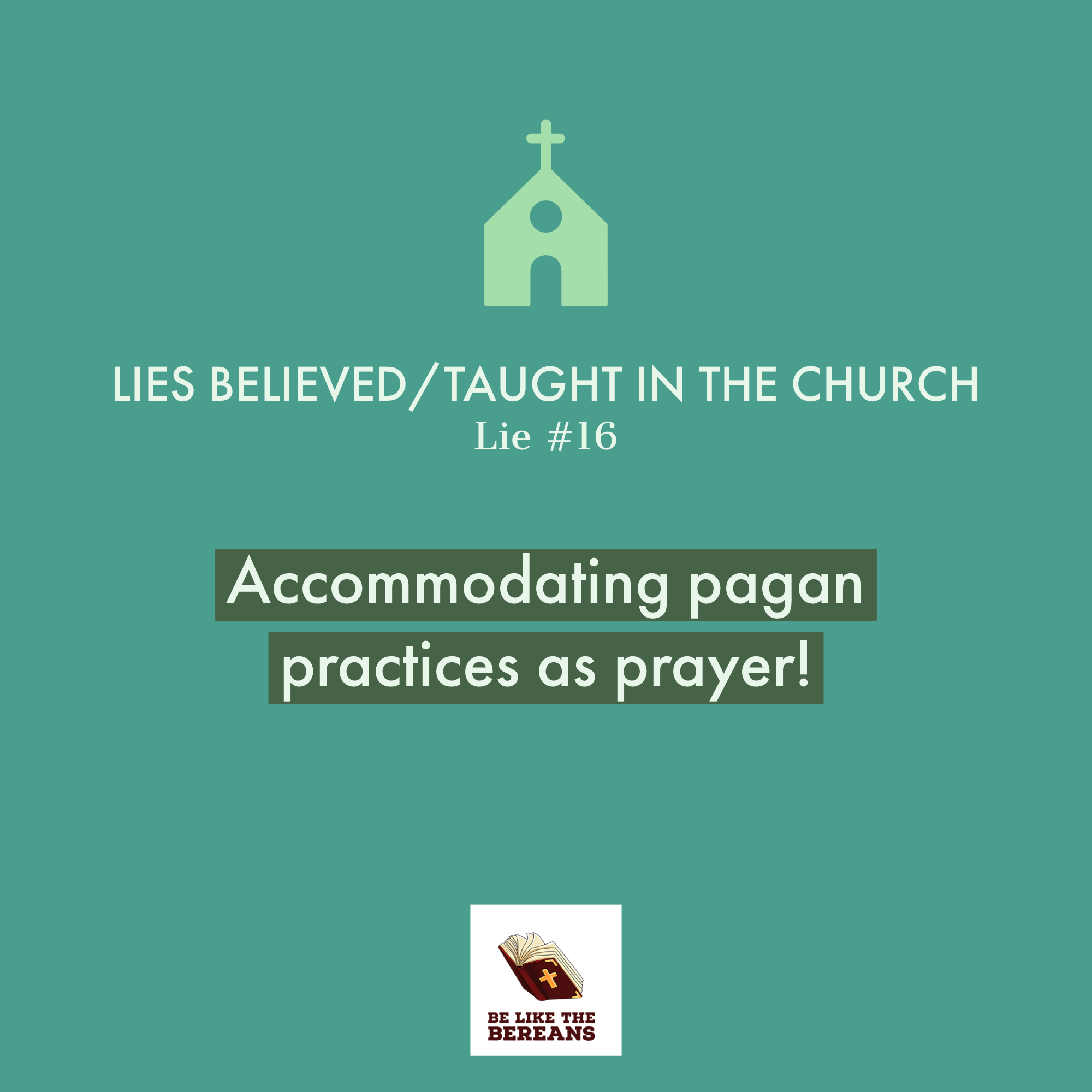 Lie #16: Accommodating pagan practices asprayer!