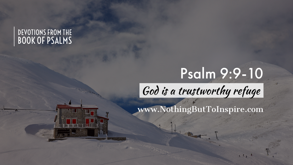 Psalm 9:9-10 | God is a trustworthy refuge