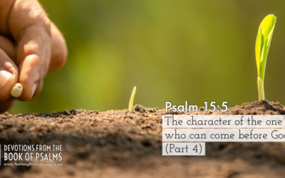 Psalm 15:5 | The character of the one who can come before God. (Part 4)