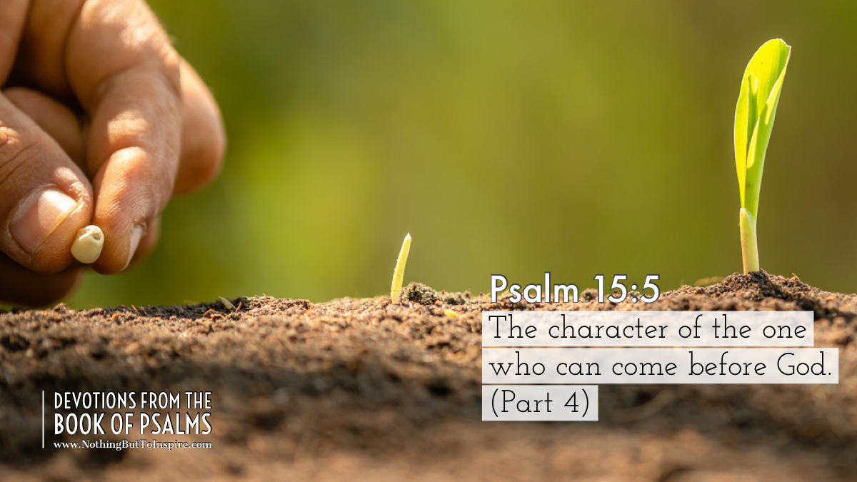 Psalm 15:5 | The character of the one who can come before God. (Part 4)
