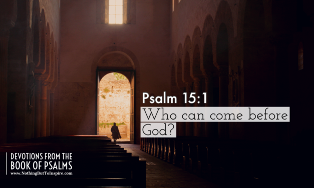 Psalm 15:1 | Who can come before God?