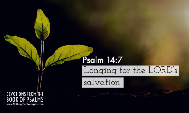 Psalm 14:7 | Longing for the LORD’s salvation.