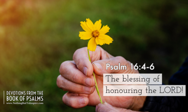 Psalm 16:4-6 | The blessing of honouring the LORD!