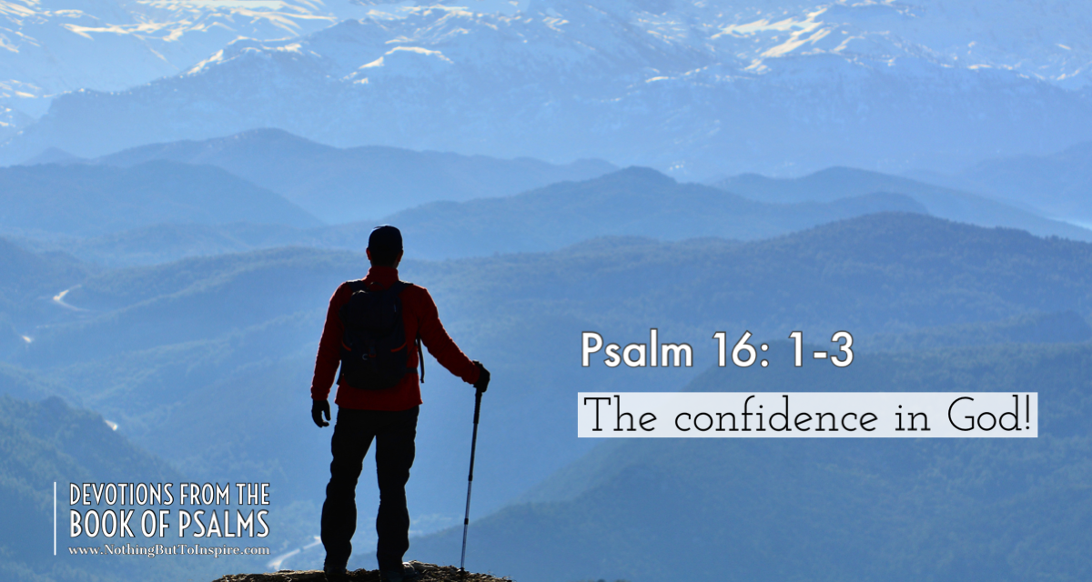 Psalm 16: 1-3 | The confidence in God!
